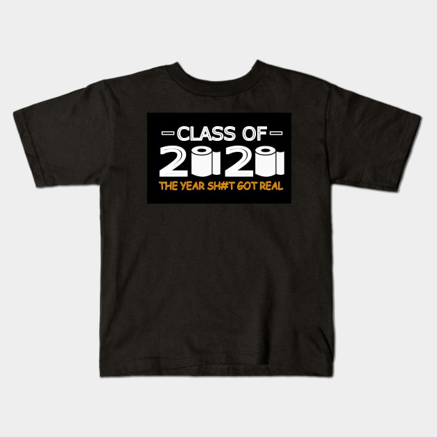 Class of 2020 The Year Shit Got Real Kids T-Shirt by abc4Tee